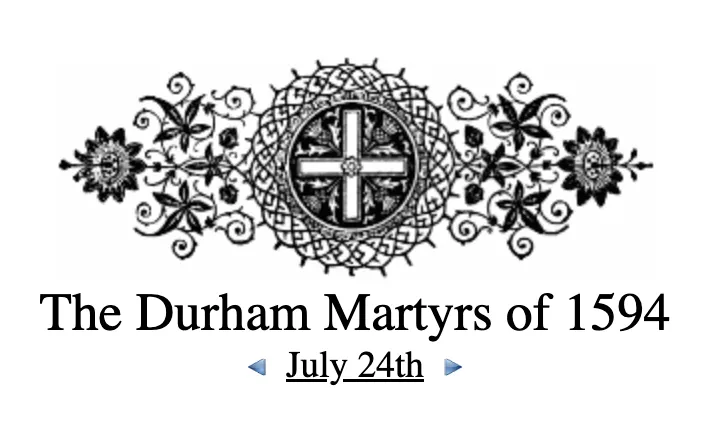 24th July ~ The Durham Martyrs of 1594